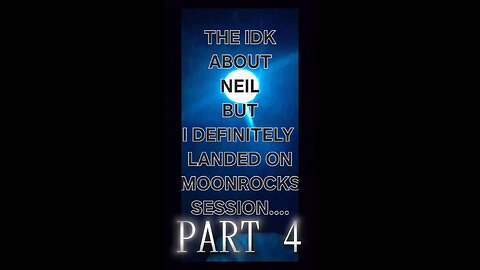 THE "IDK ABOUT NEIL BUT I DEFINITELY LANDED ON MOONROCKS" SESSION PART 4