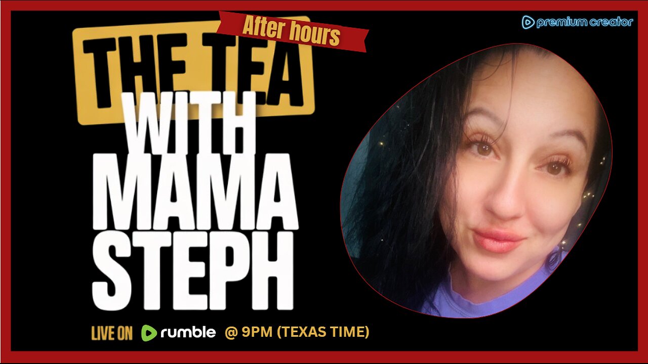 The Tea With Mama Steph (Episode 22) OPEN MIC!! COME JOIN THE FUN!!