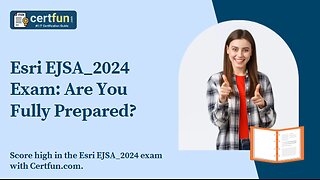 Esri EJSA_2024 Exam: Are You Fully Prepared?