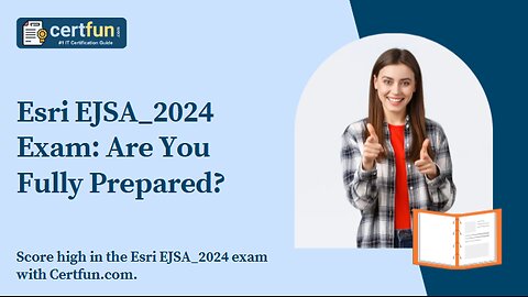 Esri EJSA_2024 Exam: Are You Fully Prepared?