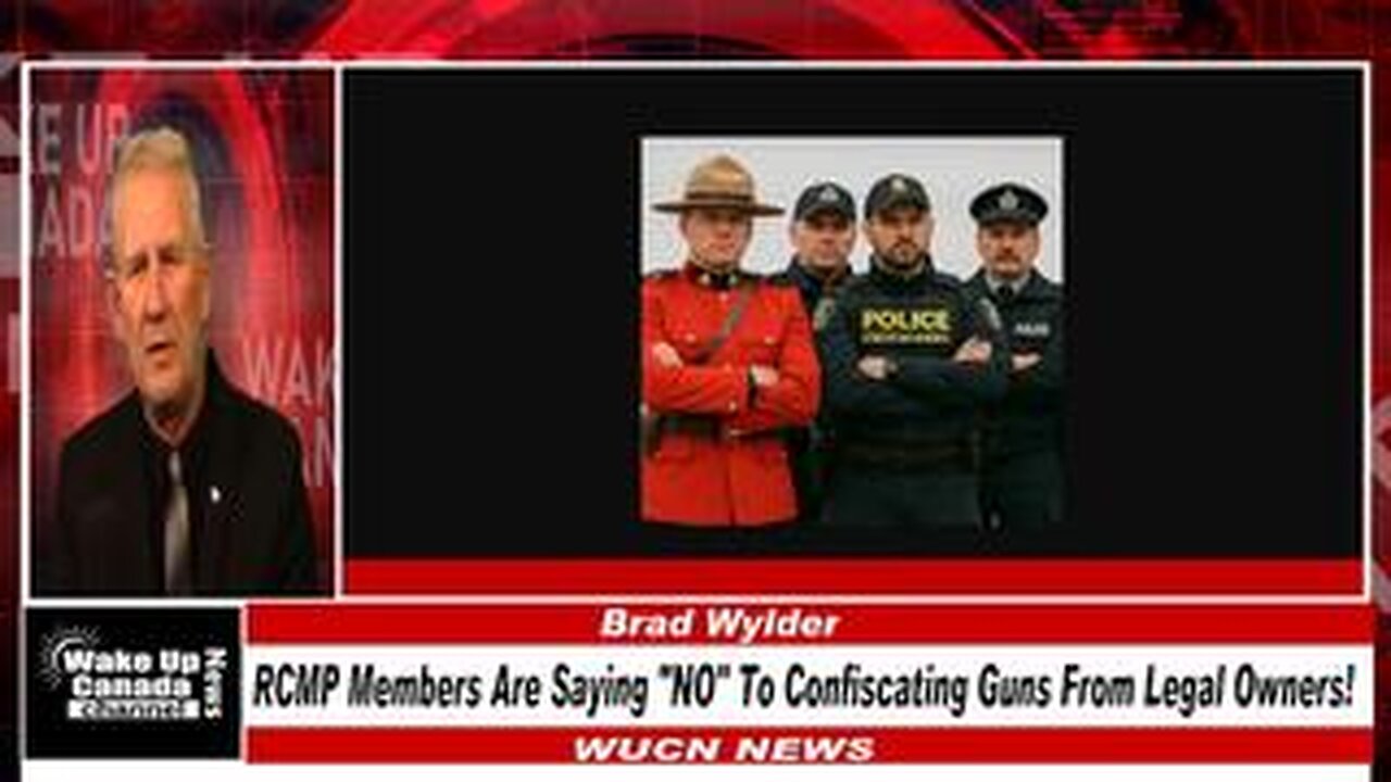 WUCN-Epi#270-BREAKING- RCMP Members Are Saying "NO" To Confiscating Guns From Legal Owners!