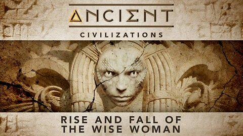 Ancient Civilizations S02E04 Rise And Fall Of The Wise Woman