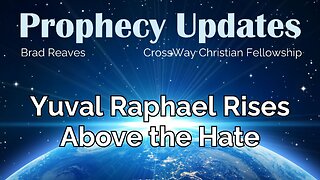 Prophecy Update- Yuval Raphael Rises Above the Hate
