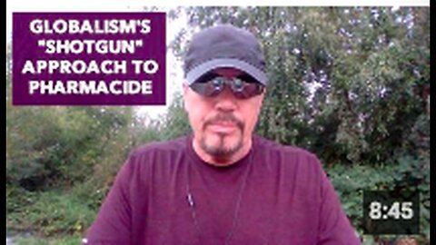 GLOBALISM'S 'SHOTGUN' APPROACH TO PHARMACIDE
