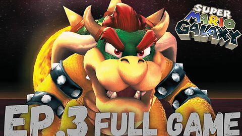 SUPER MARIO GALAXY Gameplay Walkthrough EP.3- Bowser's Star Reactor FULL GAME