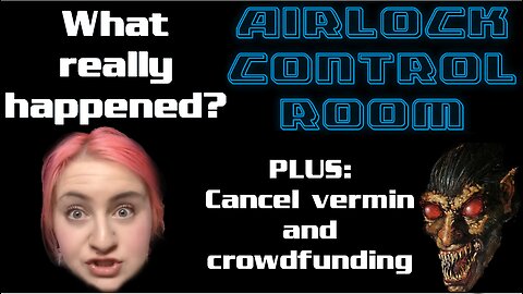 Airlock Control Room - What Happened at LACC - Cancel Vermin and Crowdfunding