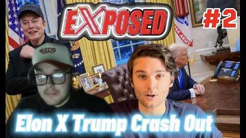 E𝕏POSED Ep. 2 - Trump and Elon Crashout | Palantir to Gain Control of our Data