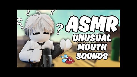 Roblox ASMR ~ Unusual Mouth Sounds to give YOU tingles! 👄💦