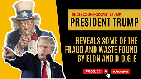 EP 189 | Trump Reveals Fraud & Waste Exposed by Elon & D.O.G.E | Elon & D.O.G.E Unveil Huge Fraud