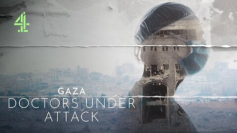 Gaza: Doctors Under Attack | Full Documentary (aired on Channel 4 in July 2025)