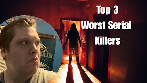 Top 3 Worst Serial Killers