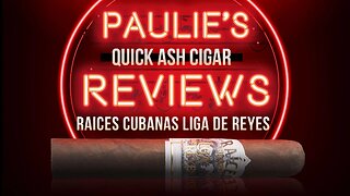 Raices Cubanas Liga de Reyes Paulie's Quick Ash Review