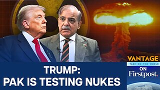 Trump Accuses Pakistan of Nuclear Tests | Vantage on Firstpost | N18G