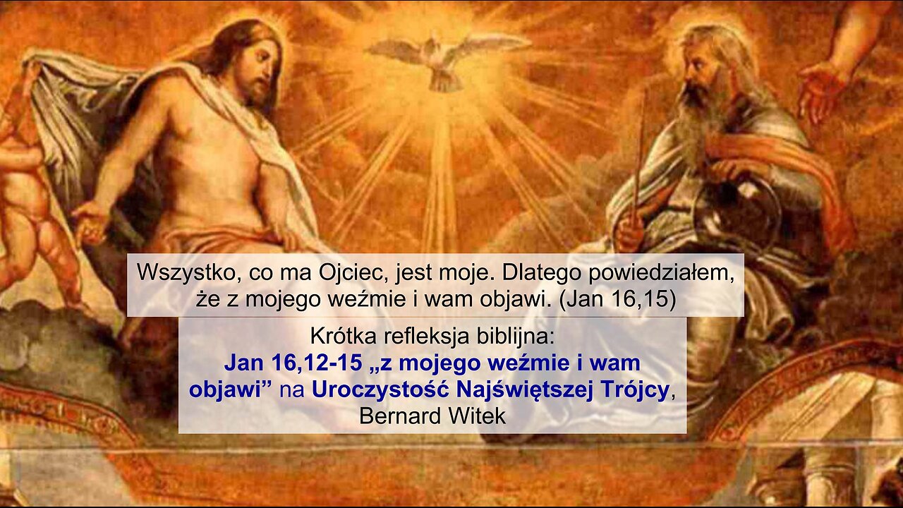 Jan 16,12-15 „z mojego weźmie i wam objawi” na Uroczystość Najświętszej Trójcy