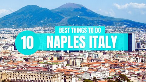 Top 10 Things to Do In Naples Italy!
