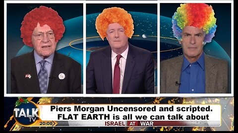 [Dec 13, 2023] 3 Clowns on a Flat Earth - Piers Morgan Uncensored