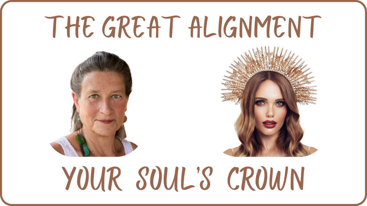 The Great Alignment: Episode #94 YOUR SOUL’S CROWN