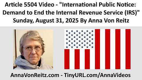 International Public Notice: Demand to End the Internal Revenue Service (IRS) By Anna Von Reitz
