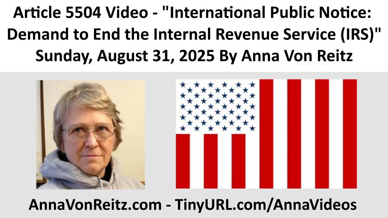 International Public Notice: Demand to End the Internal Revenue Service (IRS) By Anna Von Reitz