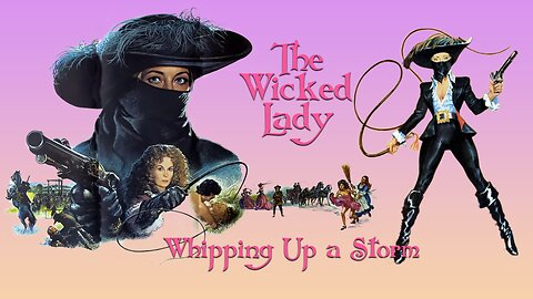 The Wicked Lady - Whipping Up A Storm
