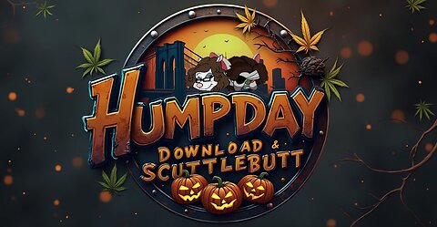 --- Humpday Download & Scuttlebutt ---
