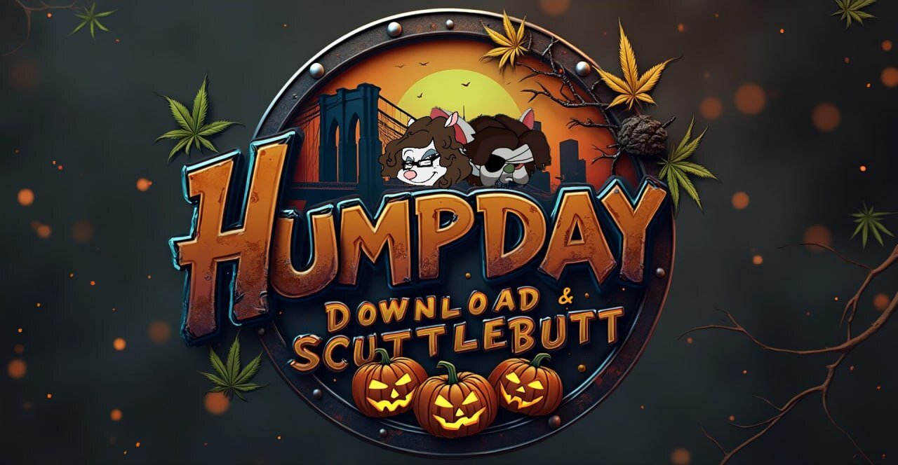 --- Humpday Download & Scuttlebutt ---