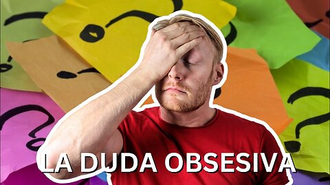 La duda obsesiva | Mundo Psi 🧠