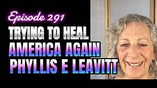291- Healing America's Fractured Soul With Phyllis Leavitt