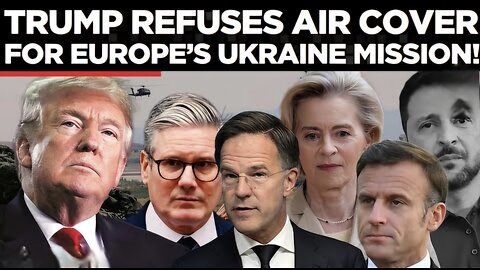 No U.S. Air Cover for EU’: Europe Scrambles as Trump Pulls Plug!