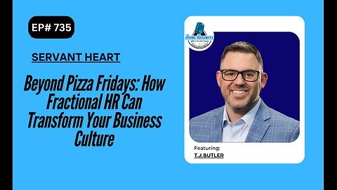 Beyond Pizza Fridays: How Fractional HR Can Transform Your Business Culture with T J Butler