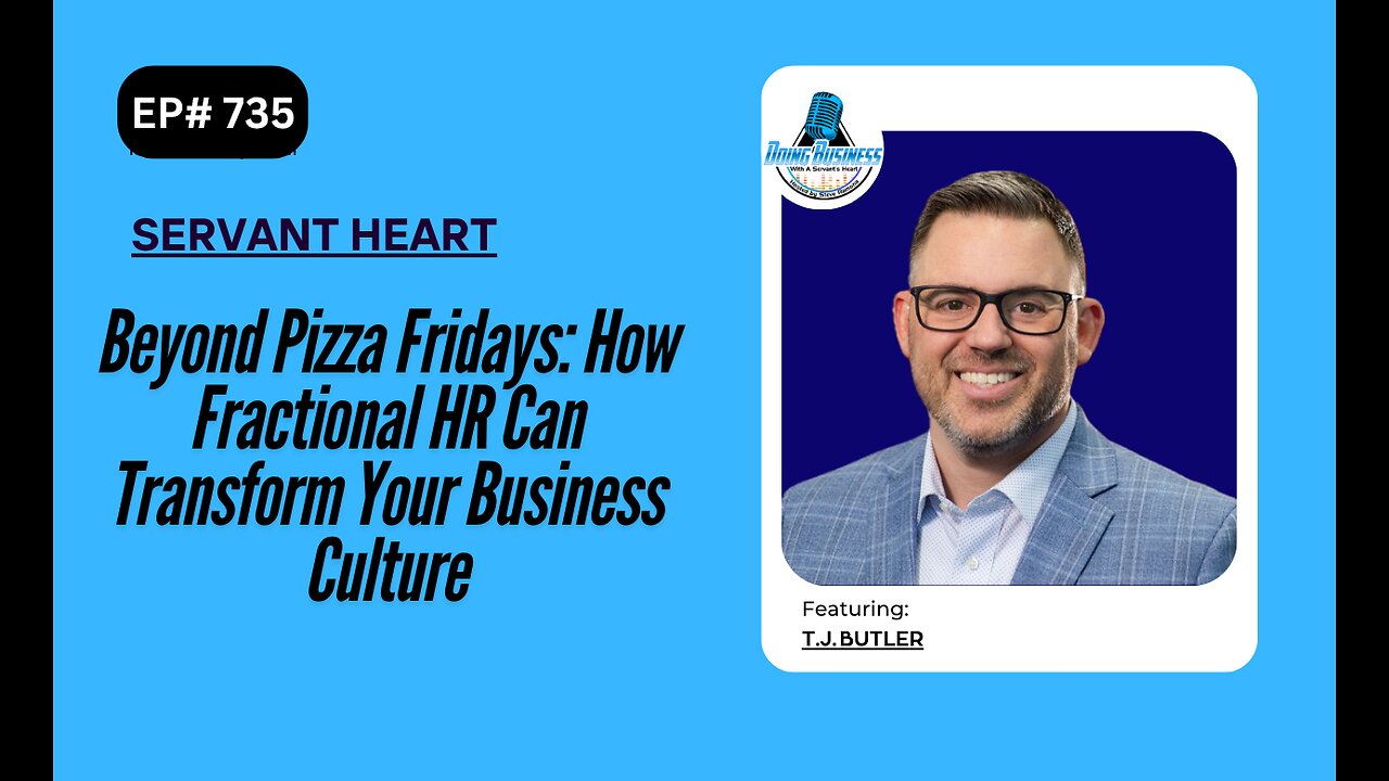 Beyond Pizza Fridays: How Fractional HR Can Transform Your Business Culture with T J Butler