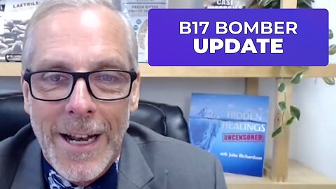 B17 BOMBER UPDATE CUT FIRST ASK QUESTIONS LATER Q&A WITH JOHN RICHARDSON