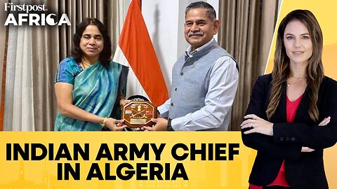 India's Africa Outreach: Army Chief Visits Algeria to Boost Defence Ties | Firstpost Africa | N18G