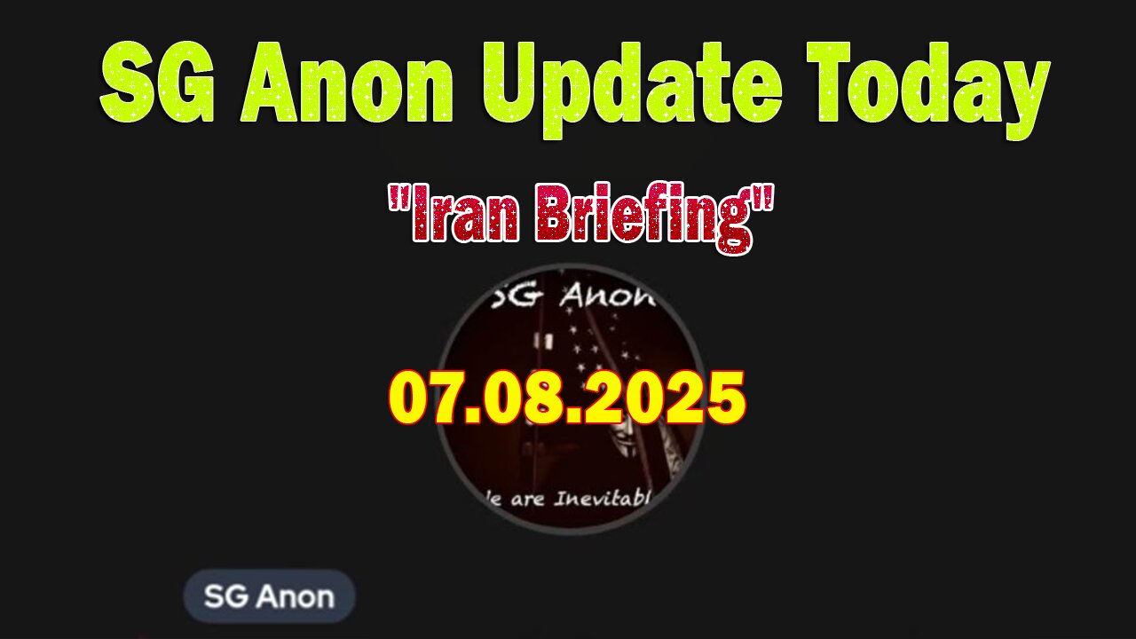 SG Anon & Scott McKay Update Today 7/8/25: "Iran Briefing"