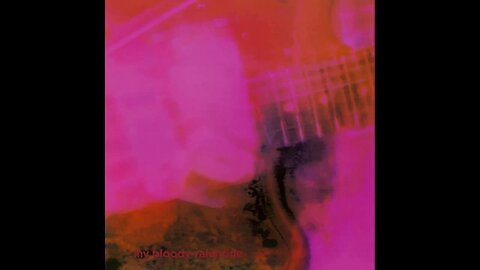 My Bloody Valentine - Loveless (1991) [Full Album]