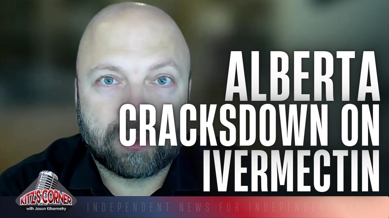 Alberta Premier CRACKDOWNS on Cancer Doctor use of IVERMECTIN