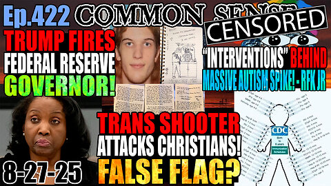 Ep.422: Another Trans Mass Shooter! False Flag? Trump Fires Fed Reserve Governor! RFK Jr: “Interventions” Behind Massive Autism Spike! Jones: Netanyahu Runs Hamas/Isis/Al-Qaeda!