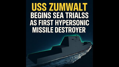 USS Zumwalt Begins Sea Trials as First Hypersonic Missile Destroyer