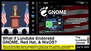 What if Lunduke Endorsed GNOME, Red Hat, & NixOS?