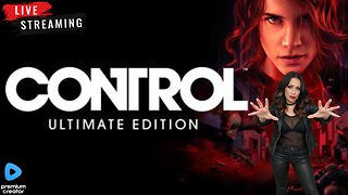 Control~ultimate edition~FirstPlaythrough PT 2 ~Premium Creator~