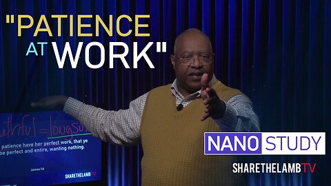 Patience at Work | Nano Study | Excerpt from: Tools Against Temptation | Share The Lamb TV