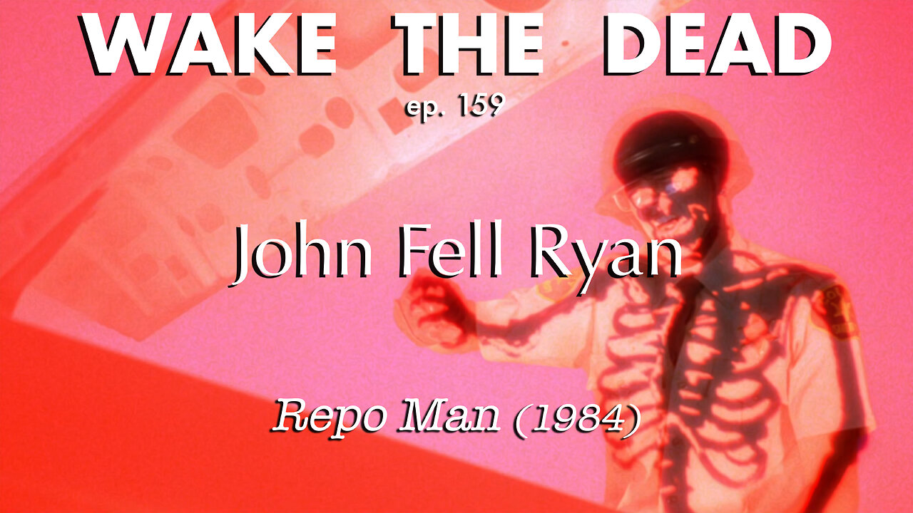 WTD ep.159 John Fell Ryan 'Repo Man (1984)'