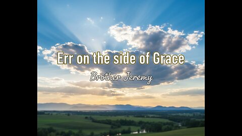 Err on the side of Grace | Brother Jeremy | SFBC