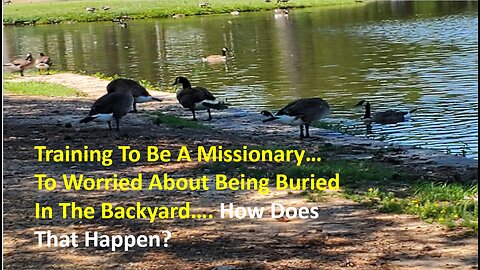 Training To Be A Missionary… To Worried About Being Buried In The Backyard…. How Does That Happen?