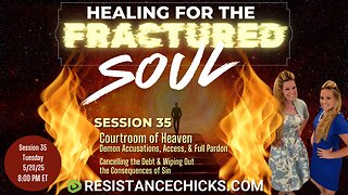 Healing For the Fractured Soul 35: Courtroom of Heaven | Demon Accusations, Access & Full Pardon