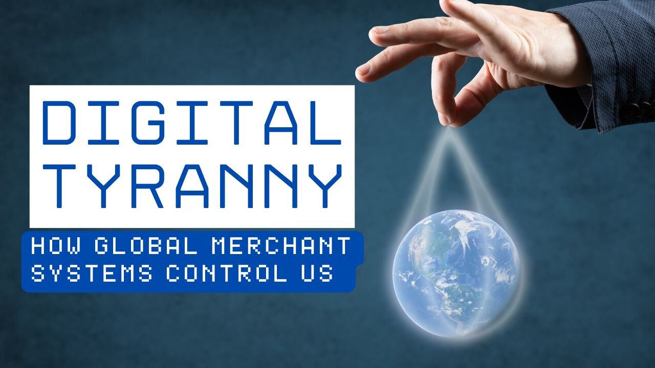 “Digital Tyranny: How Global Merchant Systems Control US (U.S)