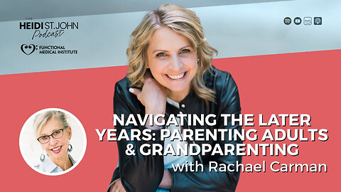 Navigating the Later Years: Parenting Adults & Grandparenting with Rachael Carman