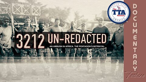 (Sun, June 8 @ 7p CDT/8p EDT) Documentary Feature: 3212 Un-Redacted 'An Ambush In Africa. The Pentagon's Betrayal.'