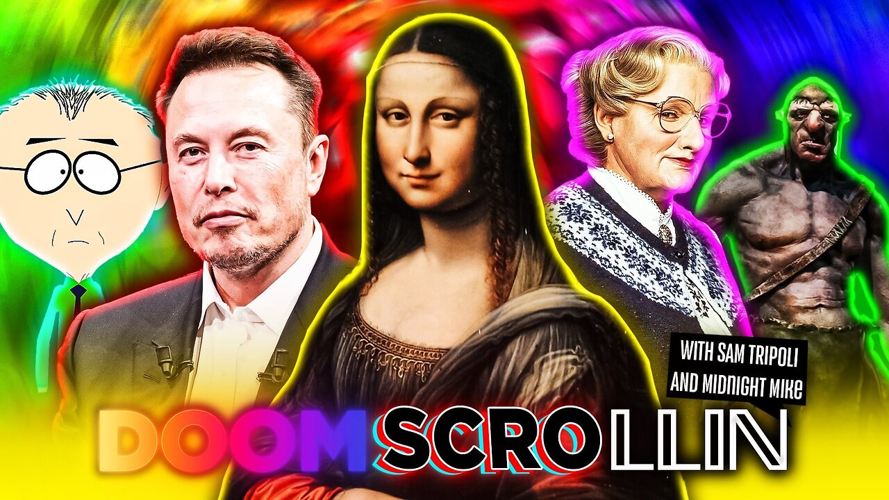 Doom Scrollin: The Mona Lisa, Elon Musk, Ms. Doubtfire, Mr. Mackey and Nephilim Giants (6/24/25)