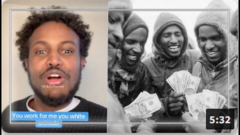 Somali To American Whites, “You Are Our Slaves, Pay Your Taxes So I Don’t Have to Work or I Will Put You in Chains!”